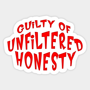 GUILTY OF UNFILTERED HONESTY Sticker